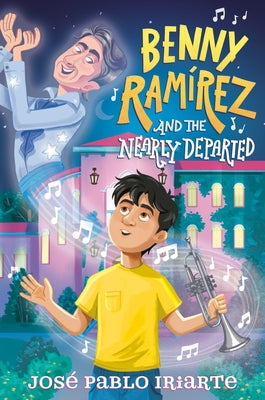 Benny Ramírez and the Nearly Departed by Iriarte, Jos&#195;&#169; Pablo