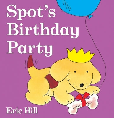 Spot's Birthday Party: A Lift-The-Flap Book by Hill, Eric