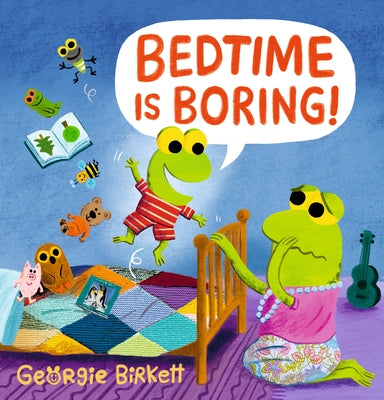Bedtime Is Boring!: A Cheery Street Story by Birkett, Georgie