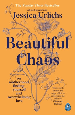 Beautiful Chaos: On Motherhood, Finding Yourself and Overwhelming Love by Urlichs, Jessica