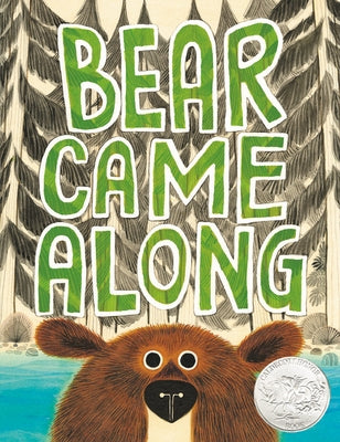Bear Came Along (Caldecott Honor Book) by Morris, Richard T.