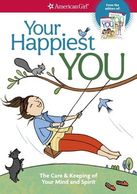 Your Happiest You: The Care & Keeping of Your Mind and Spirit /]cby Judy Woodburn; Illustrated by Josee Masse; Jane Annunziata, Psyd, and Lori Gustafs by Woodburn, Judy