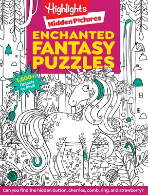 Enchanted Fantasy Puzzles: Find Over 1,800 Hidden Objects Within This Fairy Tale Puzzle Book with Dragons, Fairies and Magical Creatures by Highlights