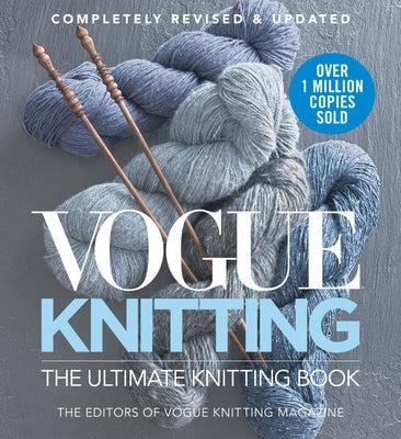 Vogue Knitting the Ultimate Knitting Book: Completely Revised & Updated by Magazine, Editors Of Vogue Knitting