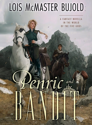 Penric and the Bandit by Bujold, Lois McMaster