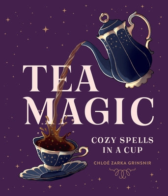 Tea Magic: Cozy Spells in a Cup by Grinsnir, ChloÃ© Zarka