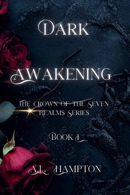 Dark Awakening: The Crown of the Seven Realms Series by Hampton, A. L.