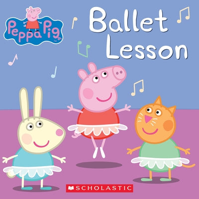 Ballet Lesson (Peppa Pig) by Schaefer, Elizabeth