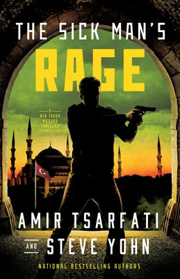The Sick Man's Rage: A NIR Tavor Mossad Thriller Volume 4 by Tsarfati, Amir