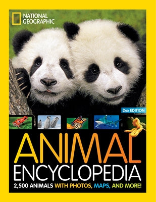 National Geographic Kids Animal Encyclopedia, 2nd Edition: 2,500 Animals with Photos, Maps, and More! by National Geographic