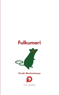 Fulkumari: The Tale of a Refugee and a Rat in Pandemic Paris by Bhattacharya, Pinaki