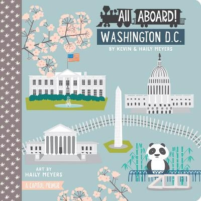 All Aboard! Washington DC: A Capitol Primer by Meyers, Haily