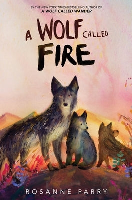 A Wolf Called Fire by Parry, Rosanne