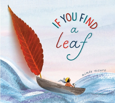 If You Find a Leaf: An Inspiring Nature Book for Kids and Toddlers by Sicuro, AimÃ©e
