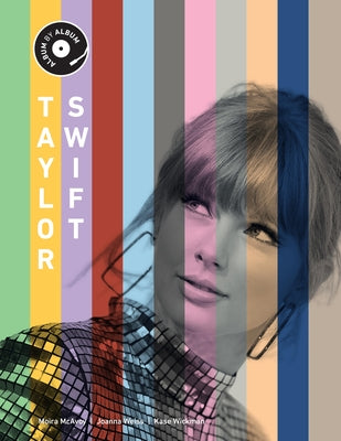 Taylor Swift: Album by Album by Wickman, Kase