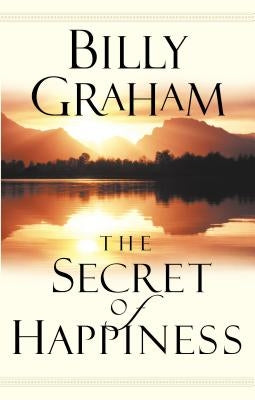 The Secret of Happiness by Graham, Billy