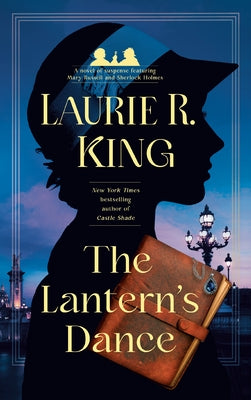 The Lantern's Dance: A novel of suspense featuring Mary Russell and Sherlock Holmes by King, Laurie R.