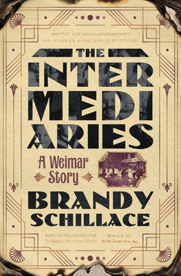 The Intermediaries: A Weimar Story by Schillace, Brandy