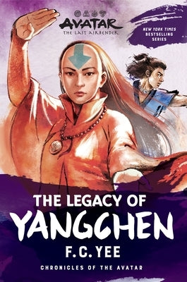 Avatar: The Last Airbender: The Legacy of Yangchen (Chronicles of the Avatar Book 4): Volume 4 by Yee, F. C.