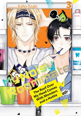 My Noisy Roommate: The Roof Over My Head Comes with Monsters and a Hottie 3 by Ozaki, Kaho