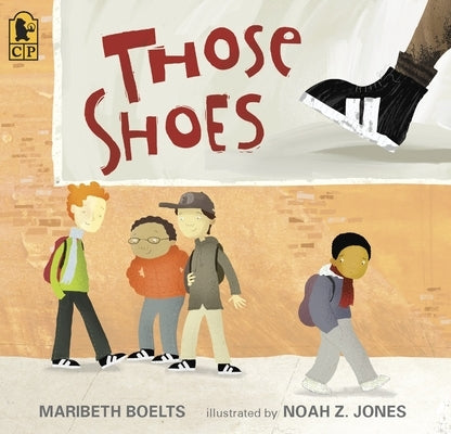 Those Shoes: (An Uplifting Tale of Friendship, Generosity, Facing Peer Pressure, and Making Thoughtful Choices - For Kids Ages 4-8) by Boelts, Maribeth