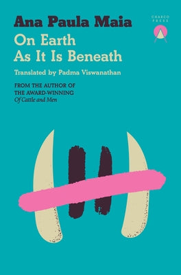 On Earth as It Is Beneath by Maia, Ana Paula