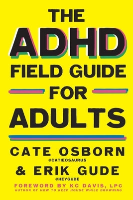 The ADHD Field Guide for Adults by Osborn, Cate