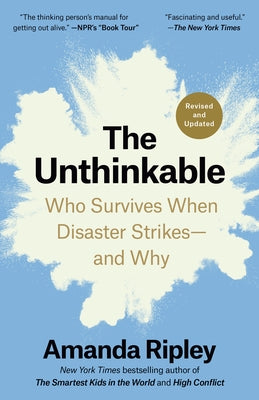 The Unthinkable (Revised and Updated): Who Survives When Disaster Strikes--And Why by Ripley, Amanda