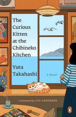 The Curious Kitten at the Chibineko Kitchen: The Beloved Japanese Bestseller about a Magical Restaurant That Will Nourish Your Soul by Takahashi, Yuta