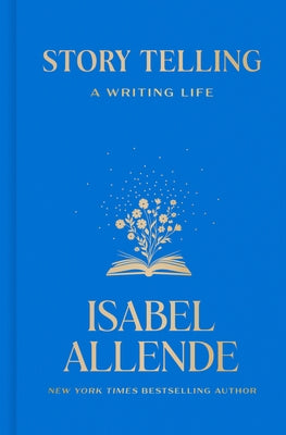Story Telling: A Writing Life by Allende, Isabel