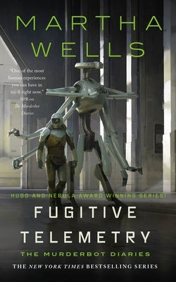 Fugitive Telemetry: The Murderbot Diaries by Wells, Martha