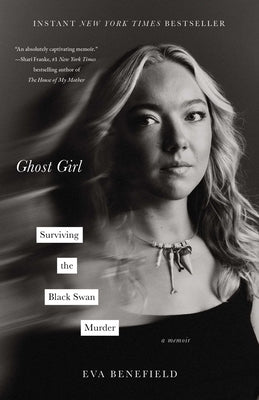 Ghost Girl: Surviving the Black Swan Murder--A Memoir by Benefield, Eva