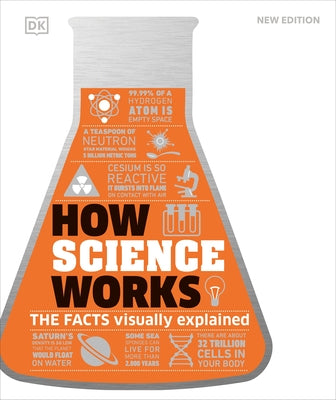 How Science Works: The Facts Visually Explained by DK