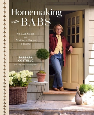 Homemaking with Babs: Tips and Tricks for Making a House a Home by Costello, Barbara