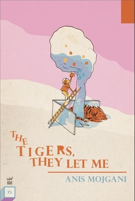 The Tigers, They Let Me by Mojgani, Anis