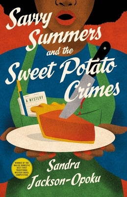 Savvy Summers and the Sweet Potato Crimes: A Mystery by Jackson-Opoku, Sandra