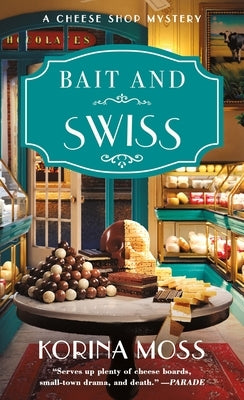 Bait and Swiss: A Cheese Shop Mystery by Moss, Korina
