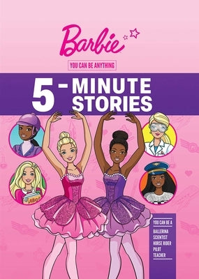 Barbie: You Can Be Anything 5-Minute Stories by Mattel