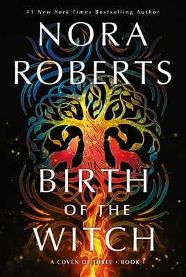 Birth of the Witch: A Coven of Three Trilogy Book 1 by Roberts, Nora