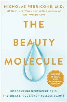 The Beauty Molecule: Introducing Neuroceuticals, the Breakthrough for Ageless Beauty by Perricone, Nicholas