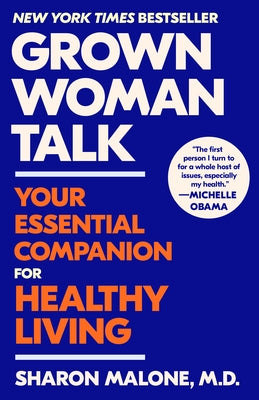 Grown Woman Talk: Your Essential Companion for Healthy Living by Malone, Sharon