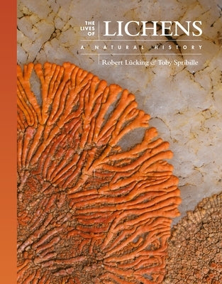 The Lives of Lichens: A Natural History by LÃ¼cking, Robert