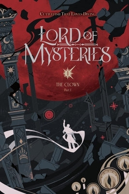 Lord of Mysteries, Vol. 1: The Clown, Part I Volume 1 by Cuttlefish That Loves Diving