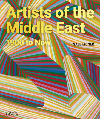 Artists of the Middle East: 1900 to Now by Eigner, Saeb