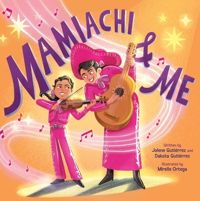 Mamiachi & Me: My Mami's Mariachi Band (a Picture Book) by GutiÃ©rrez, Jolene