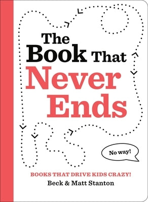 Books That Drive Kids Crazy!: The Book That Never Ends by Stanton, Beck