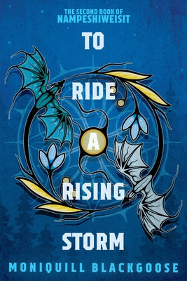 To Ride a Rising Storm: The Second Book of Nampeshiweisit by Blackgoose, Moniquill