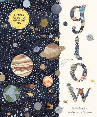 Glow: A Family Guide to the Night Sky by GonzÃ¡lez, Noelia