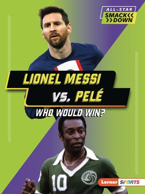 Lionel Messi vs. Pelé: Who Would Win? by Anderson, Josh