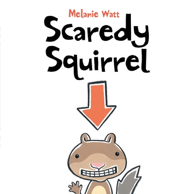 Scaredy Squirrel by Watt, Melanie